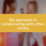 My approach to collaborating with other artists