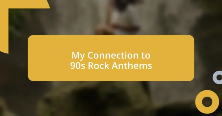 My Connection to 90s Rock Anthems