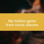 My hidden gems from iconic albums