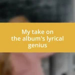 My take on the album’s lyrical genius