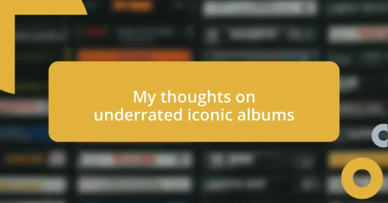 My thoughts on underrated iconic albums